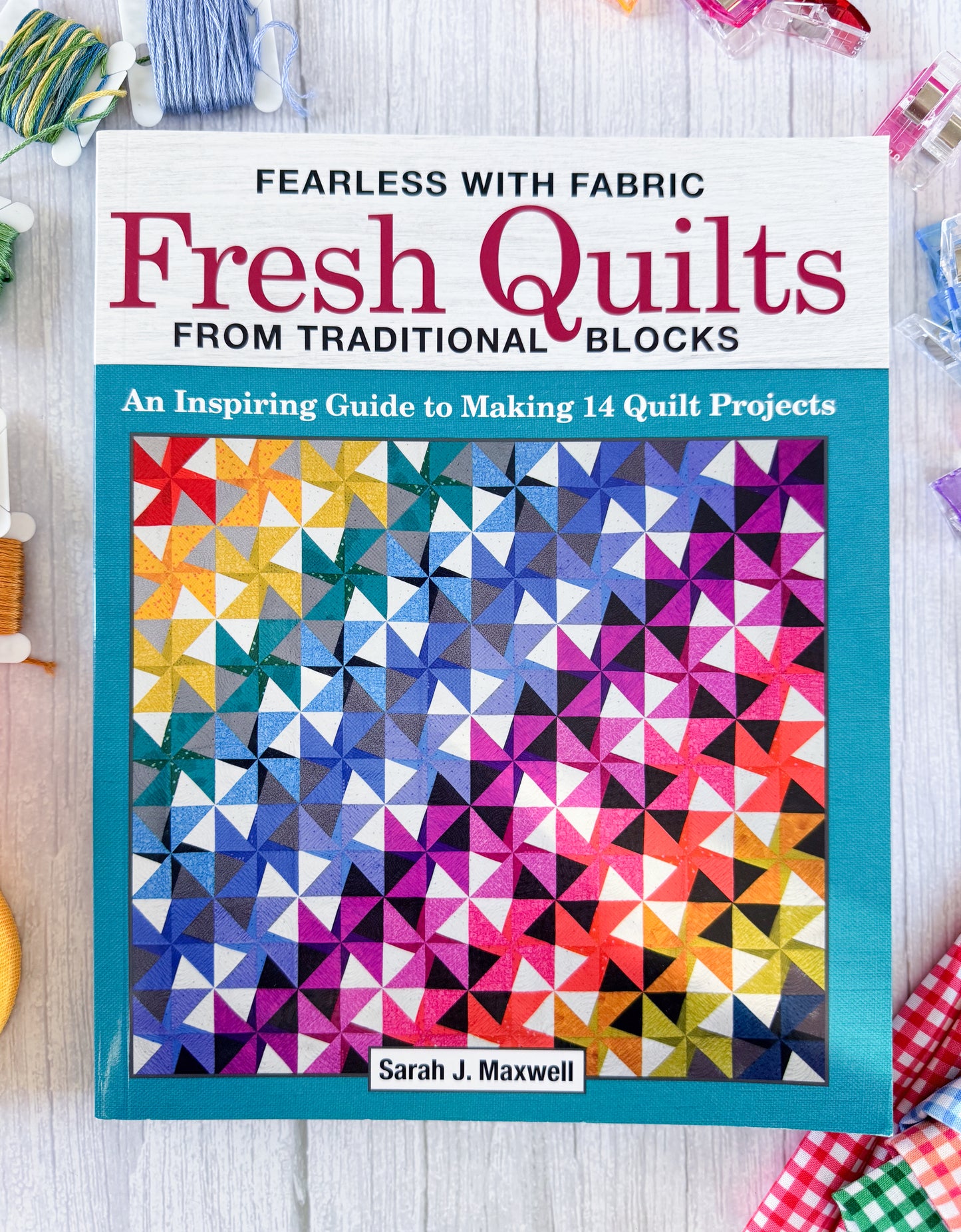 Fearless with Fabric - Fresh Quilts from Traditional Blocks